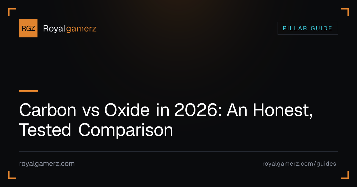 Carbon vs Oxide (2026) — Which to Use · Royalgamerz