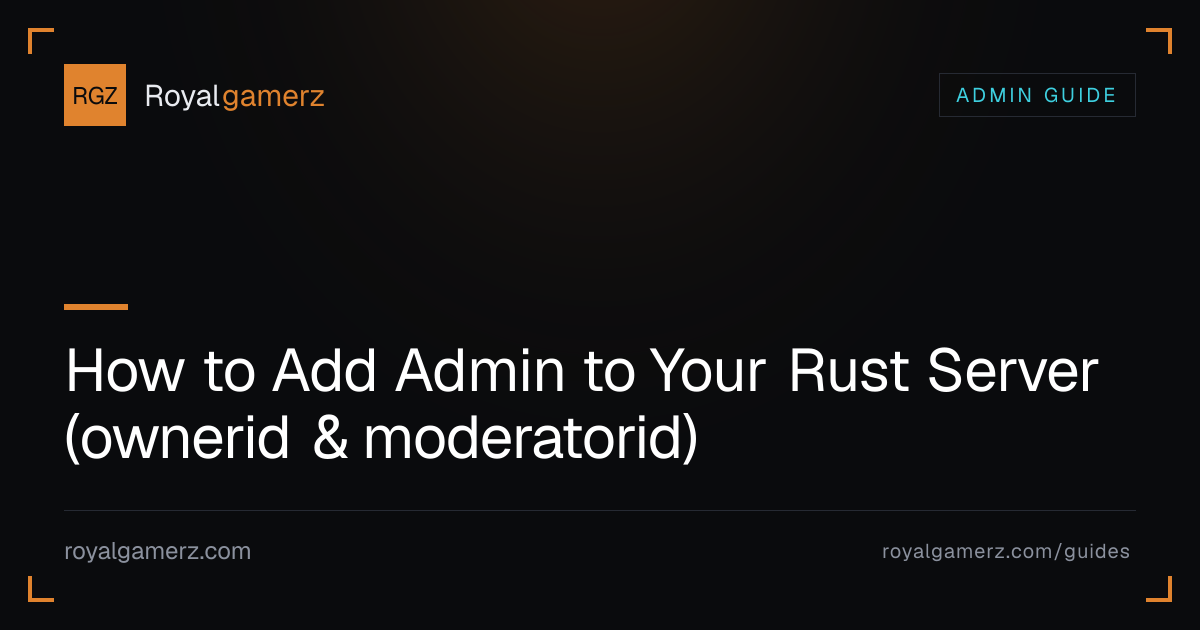 How to Add Admin to a Rust Server (ownerid) · Royalgamerz